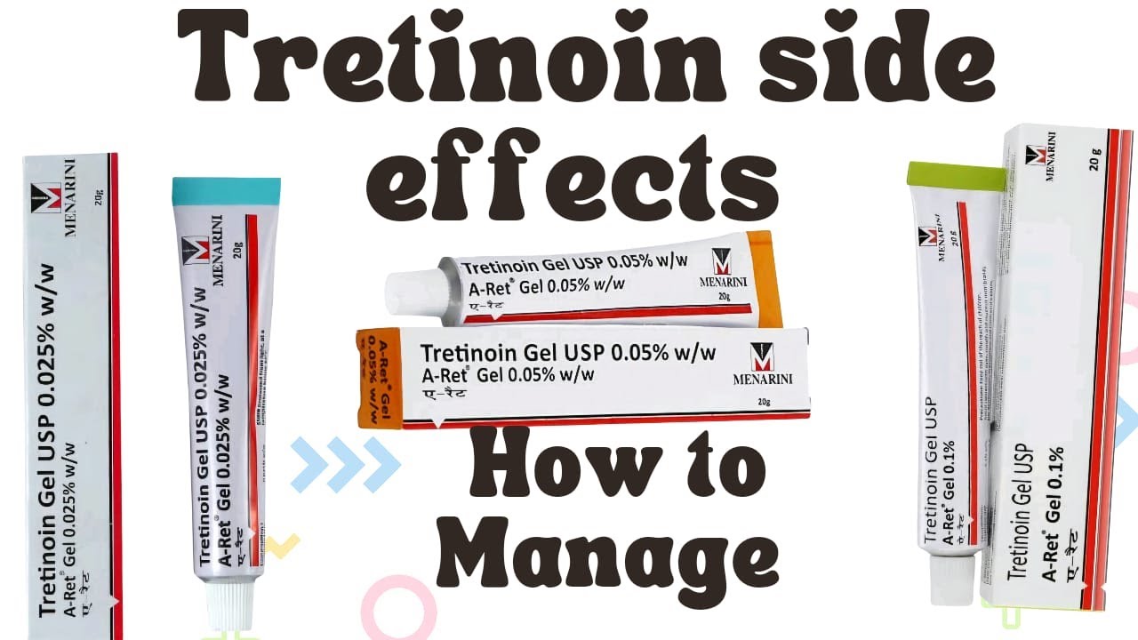 Tretinoin Side Effects: How to Manage and Minimize Them