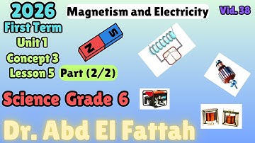 ساينس سادسة ابتدائى ترم اول Grade 6 Science Concept 3 Lesson 5 (P2) | Magnetism and Electricity