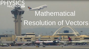 What Are Mathematical Resolution of Vectors? | Physics in Motion