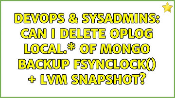 DevOps & SysAdmins: Can i delete oplog local.\* of Mongo backup fsyncLock() + LVM snapshot?