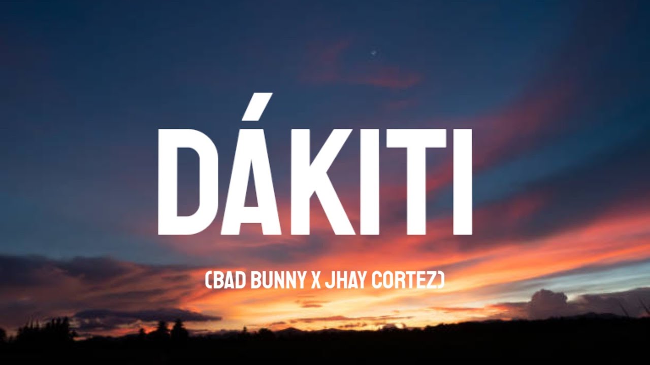 BAD BUNNY x JHAY CORTEZ DÁKITI (Letra/Lyrics) YouTube