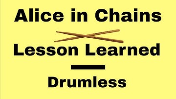 Alice in Chains - Lesson Learned (Drumless)