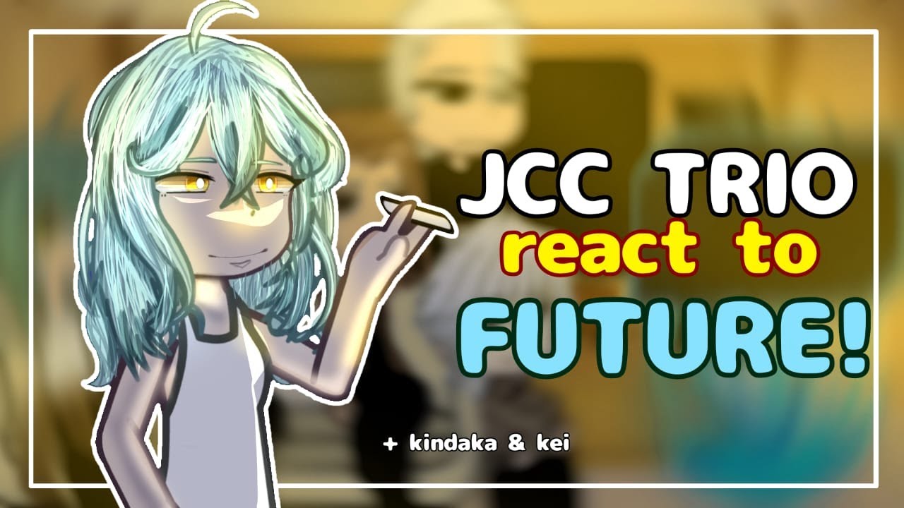 JCC TRIO react to the future ! // + Kindaka & uzuki // creds in desc:3 // Sakamoto days