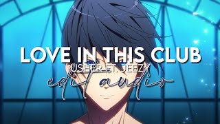 edit audio - love in this club (usher ft. jeezy)
