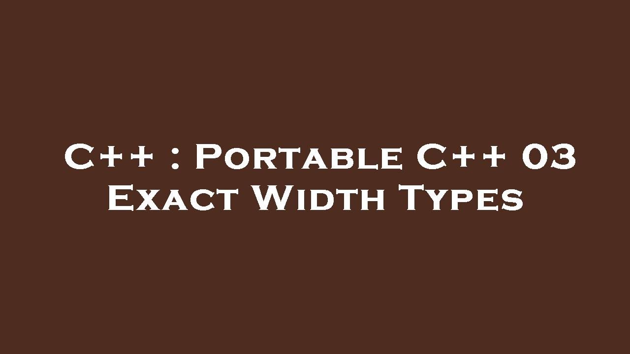 C++ : Portable C++ 03 Exact Width Types - YouTube