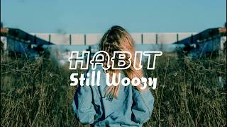 Still Woozy - Habit // LYRICS