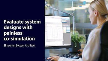 Evaluate system designs with painless co-simulation | Snippet Simcenter System Architect