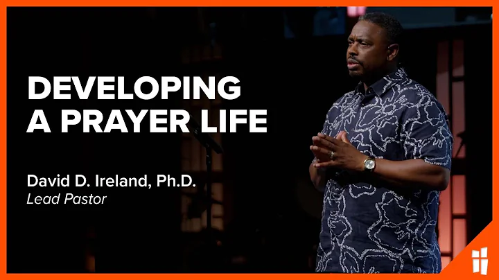 Developing a Prayer Life - David Ireland, Ph.D 7.3...