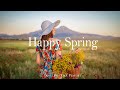 Happy Spring Songs Helps You Stay Bright And Happyl Best Indie Pop Folk Acoustic Playlist Happy Spring Songs Helps You Stay Bright And Happyl Best Indie Pop Folk Acoustic Playlist