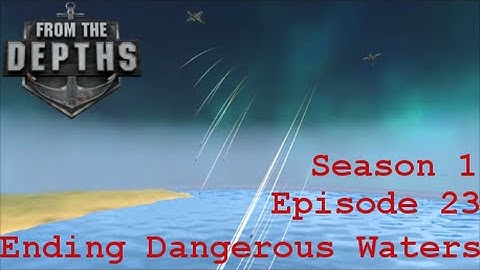 Ending Dangerous Waters | Season 1 - Finale | From The Depths