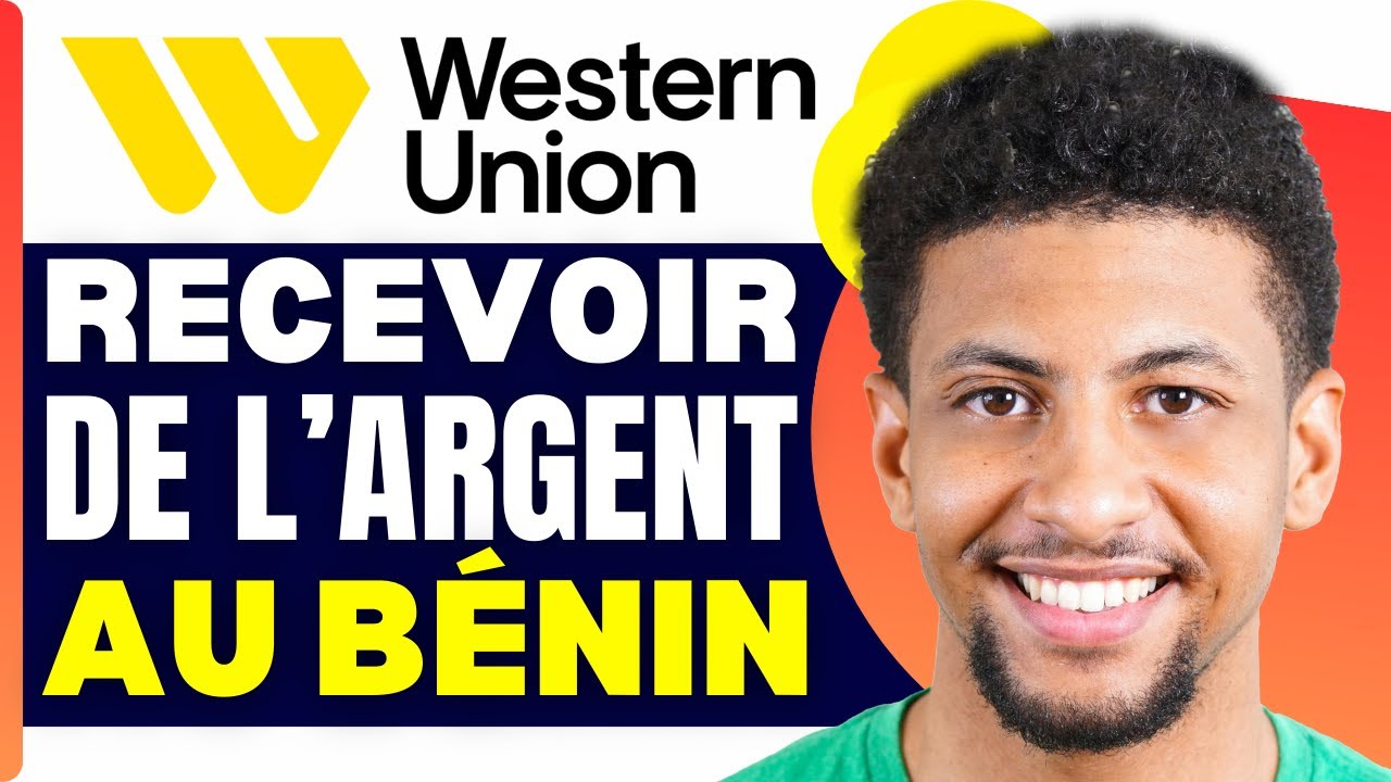 Comment Recevoir De L Argent Par Western Union Au Bénin ( En 2025