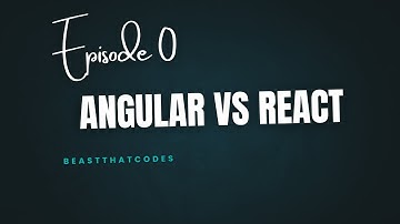 Episode 0 | Angular vs React