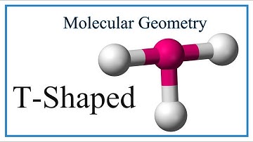 T-Shaped Molecular Geometry/Shape and Bond Angles