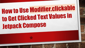 How to Use Modifier.clickable to Get Clicked Text Values in Jetpack Compose