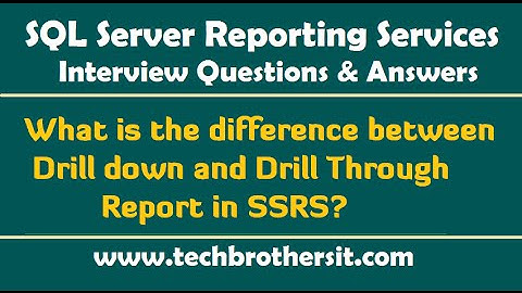 What is the difference between Drill down and Drill Through Report in SSRS   SSRS Interview Question