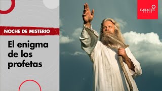 Noche de misterio: el enigma de los profetas