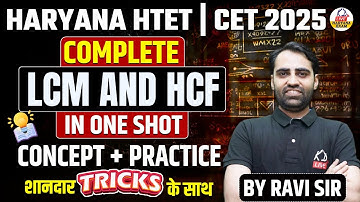 HARYANA HTET/CET EXAM 2025 | MATHS - LCM & HCF | IN ONE SHOT | BY RAVI SIR