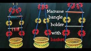 DIY Macrame Bangle /Choodi Holder with BASKET Easy Tutorial