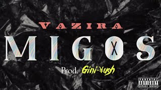 VAZIRA - Migos | Prod Gini-¥ush | Official Audio