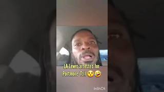 LA Lewis arrested for portmore Toll road violation 😯🤣