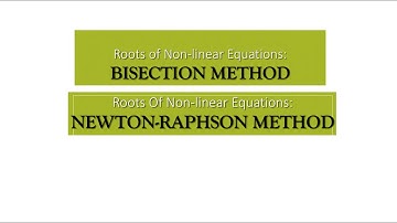 NUMERICAL METHODS: Roots of nonlinear equations ( Bisection method & Newton Raphson method)
