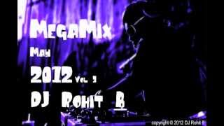 MegaMix May 2012 Vol 3 - DJ Rohit B | Hindi Bollywood Remix Songs