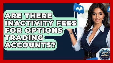 Are There Inactivity Fees For Options Trading Accounts? - Stock and Options Playbook