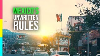 Mexico&#39;s Unwritten RULES | Break Them at Your Own Risk!
