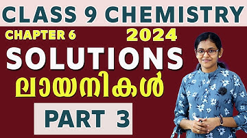 Class 9 Chemistry 6 Chapter Solutions ലായനികൾ   PART 3 Solubility / Mayas classroom