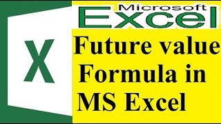 How to use Future Value Formula in MS Excel 2016/2013/2010/2007 in Hindi Lec 28
