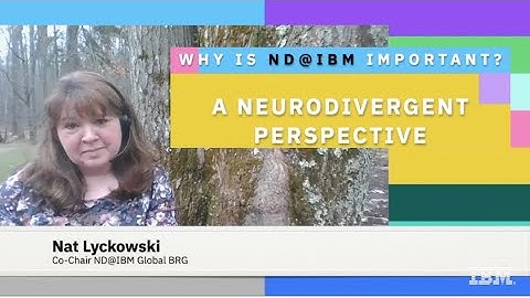 Why are Neurodivergent programs @ IBM important: A neurodivergent perspective - Nat Lyckowski