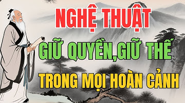 QUỶ CỐC TỬ DAY : Nghệ Thuật Giữ Quyền, Giữ Thế Trong Mọi Hoàn Cảnh | Triết Lý Sống.