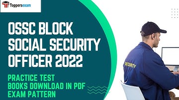 OSSC BLOCK SOCIAL SECURITY OFFICER Exam Date 2022, Practice Tests, Best Books Download in PDF