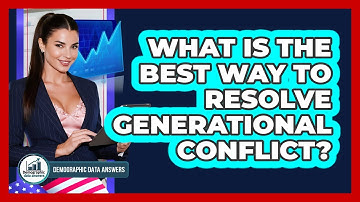 What Is The Best Way To Resolve Generational Conflict? - Demographic Data Answers