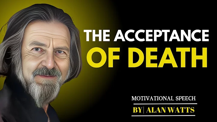 THE ACCEPTANCE OF DEATH  || BEST SPEECH BY ALAN WATTS