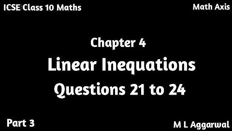 Linear Inequations | ICSE Class 10 Maths Linear Inequtions | Chapter 4 Linear Inequations Q. 21 - 24