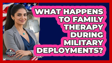 What Happens To Family Therapy During Military Deployments? - Veteran Community Guide