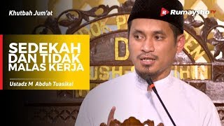 Khutbah Jum'at : Sedekah dan Tidak Malas Kerja - Ustadz M Abduh Tuasikal