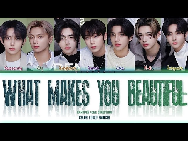 ENHYPEN- 'What Makes You Beautiful - One Direction' Lyrics [Color Coded English] ♡ mihyunii