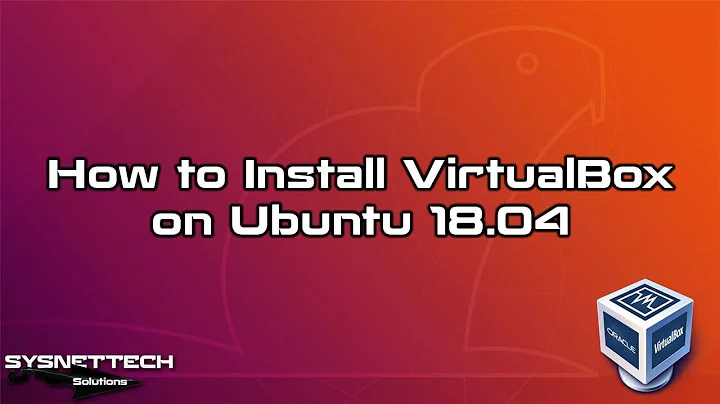 How to Install VirtualBox on Ubuntu 18.04 | SYSNETTECH Solutions