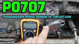 How to Fix P0707 Transmission Range Sensor 'A'  Circuit Low