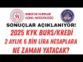 📢 2025 KYK BURS/KREDİ 6 BİN LİRA HESAPLARA NE ZAMAN YATACAK? BURSLARA ZAM GELECEK Mİ? #2025yks #kyk