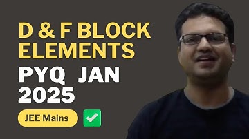 D & F - BLOCK ELEMENTS || JEE MAINS JAN PYQ-2025