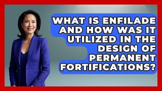 What Is Enfilade And How Was It Utilized In The Design Of Permanent Fortifications?