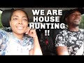 WE ARE HOUSE HUNTING!!