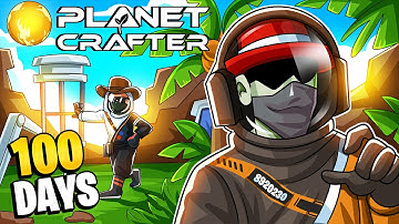 We Spent 100 DAYS In Planet Crafter!