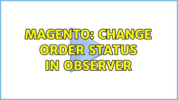 Magento: Change order status in observer (2 Solutions!!)