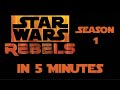 Star Wars Rebels Season 1 in 5 Minutes