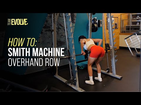 Smith Machine Overhand Rows Tutorial | Team Evolve