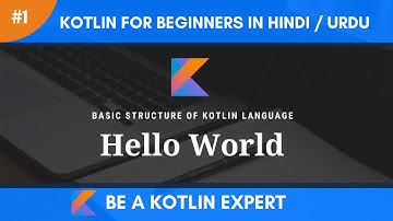 Kotlin Tutorial For Beginners In Hindi & Urdu | Hello World | Kotlin For Beginners | Part 1